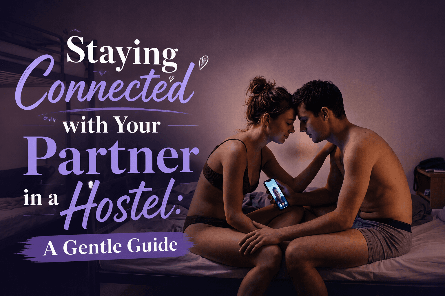  Staying Connected with Your Partner in a Hostel