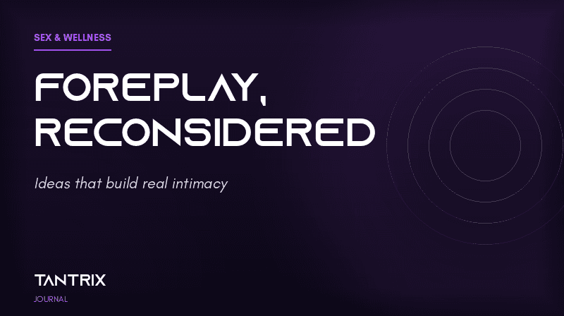 Foreplay Ideas to Build Intimacy — sex wellness cover