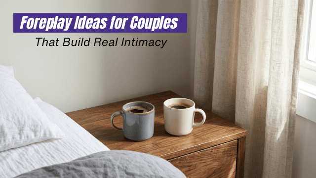 Foreplay Ideas for Couples 